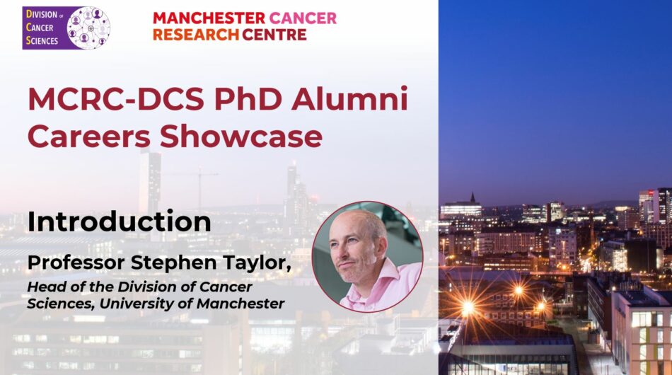 Manchester Cancer Research Centre | MCRC-DCS Alumni Showcase