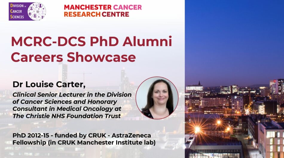 Manchester Cancer Research Centre | MCRC-DCS Alumni Showcase