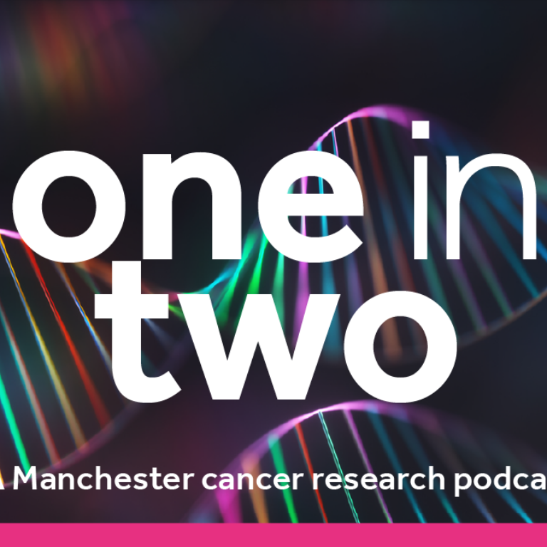 One in Two a Manchester Cancer Research Podcast